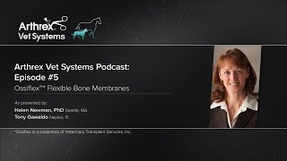 Arthrex Vet Systems Podcast Episode 5—Ossiflex™ Flexible Bone Membranes [upl. by Ralina]