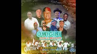 OWIGIRI DANCE MIXTAPE VOL1  BY DJ RHYMEZ DAMIXLORD [upl. by Aromat]