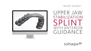 3Shape Splint Studio  Upper jaw Stabilization splint with anterior guidance [upl. by Ettevey]