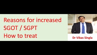 Reasons for increased SGOT SGPT SGOTSGPT badne ke karan ilaz how to treat Dr Vikas Singla [upl. by Annanhoj]