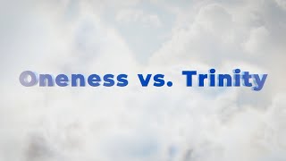 1 Oneness vs Trinity  What is Truth [upl. by Ahseet247]