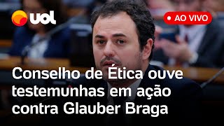 Glauber Braga Conselho de Ética ouve testemunhas no processo de cassação contra o deputado ao vivo [upl. by Rust]