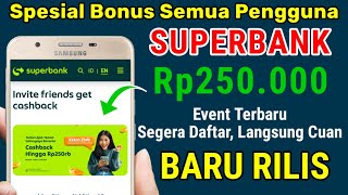 EVENT BARU  BONUS 250K PENGGUNA APLIKASI SUPERBANK HASILKAN UANG DARI INTERNET EVENT BANK DIGITAL [upl. by Ittam]