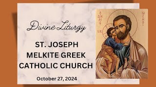 Divine Liturgy  10272024  Saint Joseph Melkite Greek Catholic Church [upl. by Salbu]