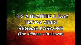 ITS A BEAUTIFUL DAY TROPA VIBES KARAOKE The kiffnessxRushawn TropaVibesKaraoke [upl. by Lisandra]