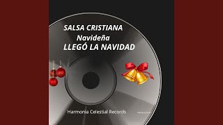 SALSA CRISTIANA NAVIDEÑA LLEGÓ LA NAVIDAD [upl. by Calysta26]