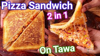 Pizza Sandwich on Tawa  2 in 1 Kids Favorite Recipe  Veg Grilled Pizza Sandwich  Street Style [upl. by Dow485]