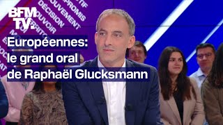 Européennes le grand oral de Raphaël Glucksmann sur BFMTV [upl. by Deraj]