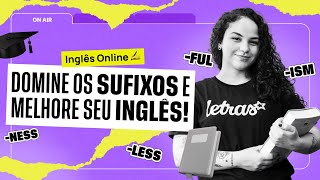 SUFIXOS O segredo para MELHORAR seu INGLÊS 🔥🗣️ [upl. by Asennav]