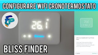 Configurare Wifi cronotermostato Bliss Finder e configurazione App [upl. by Aihsenod454]