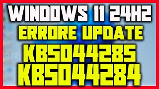 Aggiornamento KB5044285  KB5044284 NON INSTALLATO  Errore WINDOWS UPDATE VERSIONE 24H2 windows11 [upl. by Atteram]