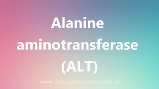 Alanine aminotransferase ALT  Medical Meaning [upl. by Rodi275]