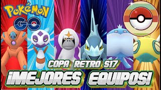 ¡ANALISIS META Y EQUIPOS COPA RETRO  POKEMON GO  SEASON 17 [upl. by Eceryt]