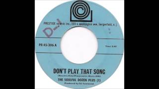 The Soulful Dozen Plus 1  Dont Play That Song [upl. by Cummine]