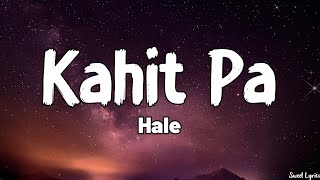 Kahit Pa Lyrics  Hale [upl. by Faubert]