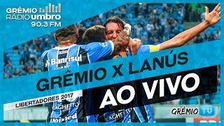 AO VIVO FINAL  Grêmio x Lanús Libertadores 2017 l GrêmioTV [upl. by Htbazile537]