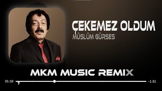 Müslüm Gürses  Çekemez Oldum  MKM Remix  Ben aşkın kahrını çekemez oldum [upl. by Cherian]