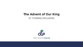 The Advent of Our King ST THOMAS WILLIAMS [upl. by Akimehs]