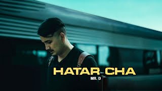 Mr D  Hatar Cha  Prod By Foeseal  Official Music Video [upl. by Zanahs]