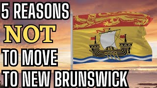 5 Reasons NOT to Move to New Brunswick [upl. by Ann]