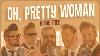 Home Free  Oh Pretty Woman Home Frees Version [upl. by Ormsby]