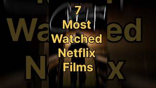 Top 7 Most Watched Netflix Films top7 netflix films shorts viralshorts [upl. by Kabob62]