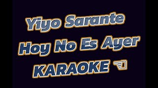 Yiyo Sarante Hoy No Es Ayer karaoke [upl. by Nanyk]