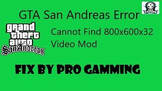 How To Fix GTA San Andreas Error Cannot Find 800x600x32 Video Mod [upl. by Yahska]