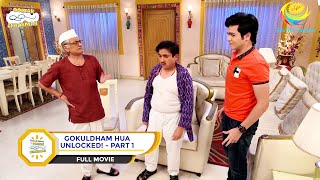 GOKULDHAM HUA UNLOCKED I PART 1 I FULL MOVIE I Taarak Mehta Ka Ooltah Chashmah  तारक मेहता [upl. by Eiramait]