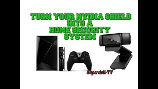 NVIDIA SHIELD AS A CHEAP HOME SECURITY SYSTEM [upl. by Lovering]