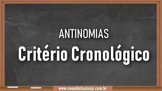 ANTINOMIAS JURÍDICAS  CRITÉRIO CRONOLÓGICO  Aula 200 [upl. by Bristow371]