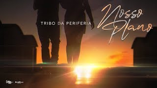 Tribo da Periferia  Nosso Plano Official Music Video [upl. by Ttej912]