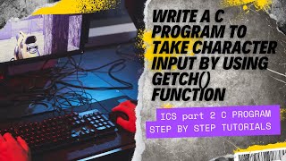 Write a c program that take a character input by using getch function  ICS Part 2 [upl. by Ozkum310]