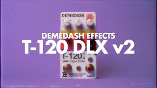 Demedash Effects T120 DLX V2  Demo [upl. by Eytteb]