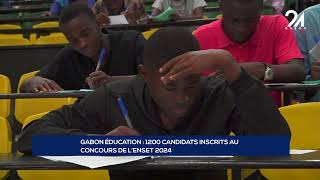 GABON ÉDUCATION 1200 CANDIDATS INSCRITS AU CONCOURS DE L’ENSET 2024 [upl. by Jerroll]