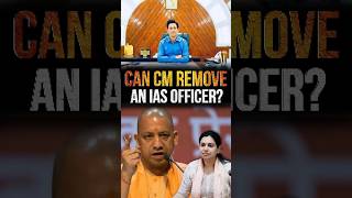 Can CM remove an IAS Officer [upl. by Fatima]