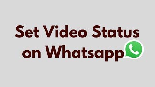 How to Set Video Status on Whatsapp [upl. by Nibram]