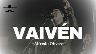 Alfredo Olivas  Vaivén LETRA [upl. by Crosse893]