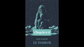 6  Le Passeur  livre audio  Chapitre 6  Loïs Lowry  lecture et résumé [upl. by Atem263]