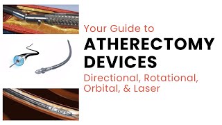 Your Guide to Atherectomy Devices  Directional Rotational Orbital amp Laser [upl. by Saraiya]