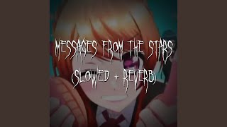 messages from the stars slowed  reverb [upl. by Nylcsoj394]