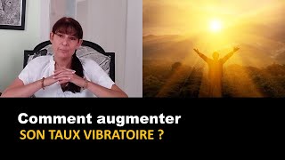 Comment augmenter son taux vibratoire [upl. by Demmahum]