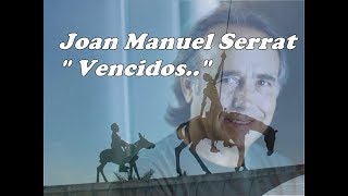 Joan Manuel Serrat Vencidos  Poema de León Felipe 1971 [upl. by Ahsercel]