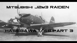 Hasegawa 148 J2M3 Raiden Part 3 [upl. by Constant463]