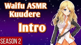 ♥ Waifu ASMR  Intro  KUUDERE 【ROLEPLAY  ASMR】♥ [upl. by Tabshey]