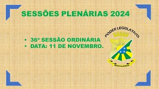 36ª SESSÃO ORDINÁRIA DA CÂMARA DE MEDICILÂNDIA EM 11 DE NOVEMBRO DE 2024 [upl. by Nolubez]