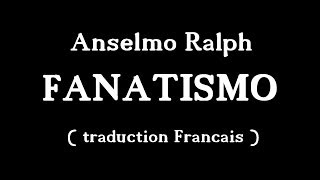 Anselmo Ralph  Fanatismo traduction francais [upl. by Goodrich]