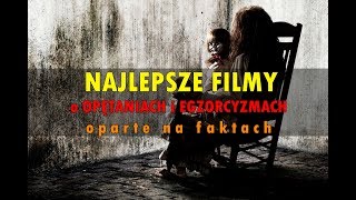 Najlepsze filmy o OPĘTANIACH i EGZORCYZMACH oparte na faktach [upl. by Alyssa]