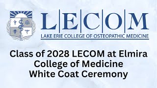 LECOM Elmira College of Medicine White Coat  2024 [upl. by Nwahsek]