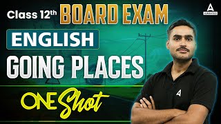 Going Places Class 12 One Shot  Class 12 English  By Aditya Sir [upl. by Jemie]